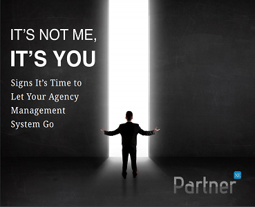It’s Not Me It’s You: Signs It’s Time to Let Your Agency Management System Go