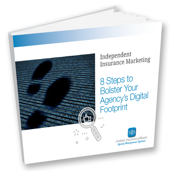 Independent Insurance Marketing – 8 Steps to Bolster Your Agency’s Digital Footprint